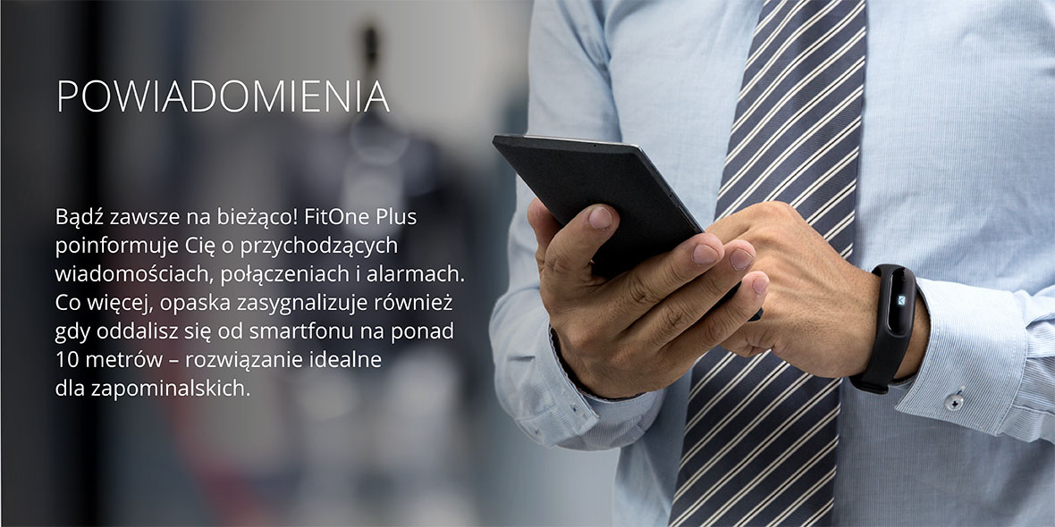 Bądź zawsze na bieżąco! FitOne Plus poinformuje Cię o przychodzących wiadomościach, połączeniach i alarmach. Co więcej, opaska zasygnalizuje również gdy oddalisz się od smartfonu na ponad 10 metrów – rozwiązanie idealne dla zapominalskich.