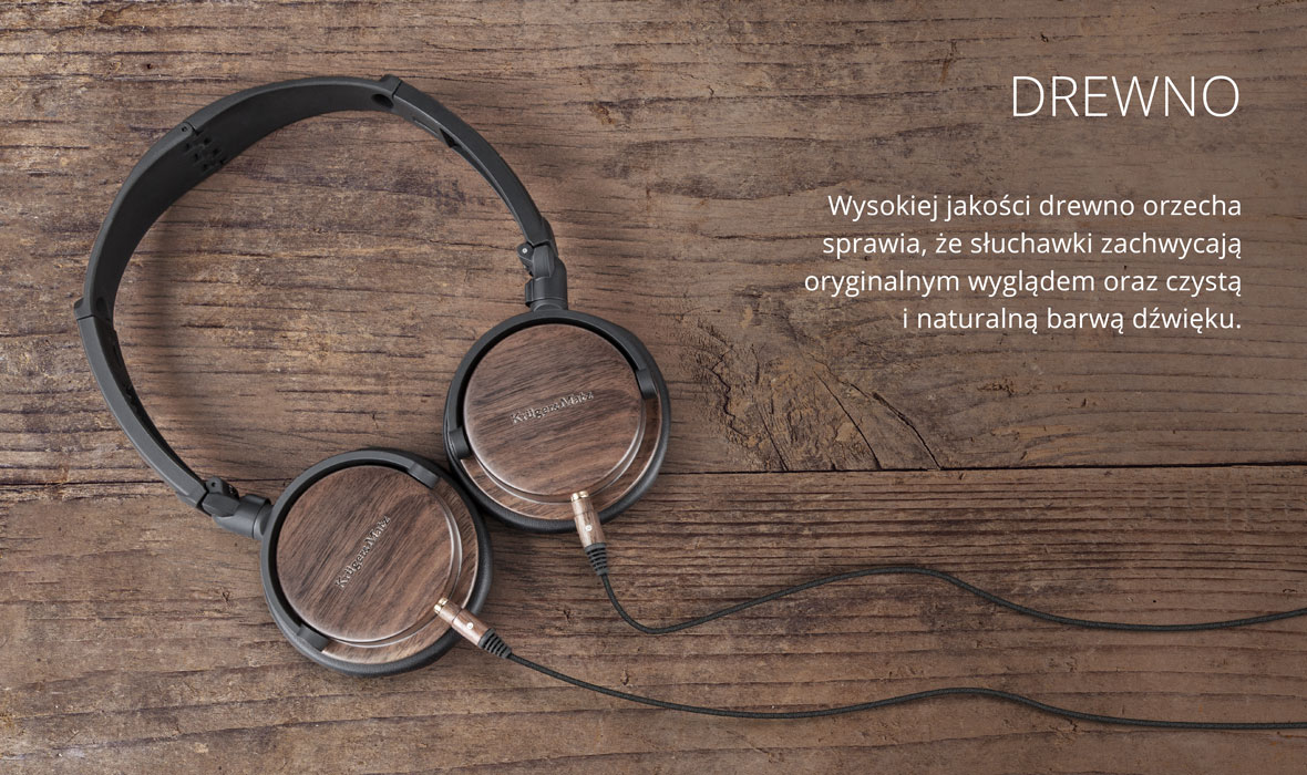 Wysokiej jakości drewno orzecha sprawia, że słuchawki zachwycają oryginalnym wyglądem oraz czystą i naturalną barwą dźwięku.
